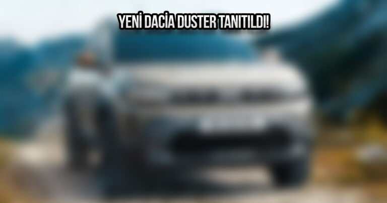 Daha agresif ve güçlü! Yeni Dacia Duster tanıtıldı