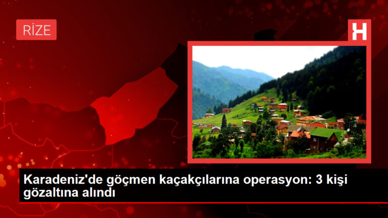 Karadeniz’de göçmen kaçakçılarına operasyon: 3 kişi gözaltına alındı