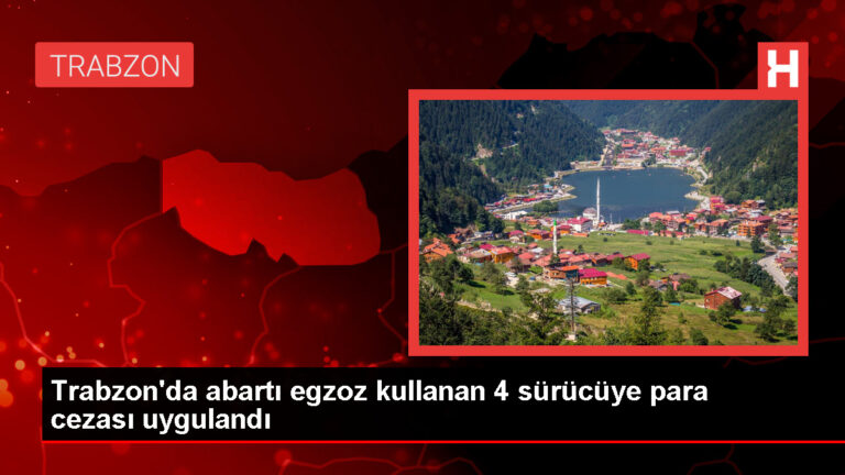 Trabzon’da standart dışı egzozlu araçlara ceza uygulandı