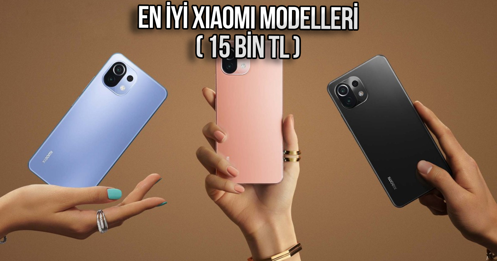 15.000 TL’nin altında en yeterli Xiaomi akıllı telefon modelleri