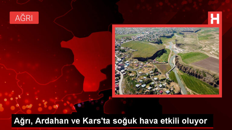 Ağrı, Ardahan ve Kars’ta Soğuk Hava Etkili Oluyor