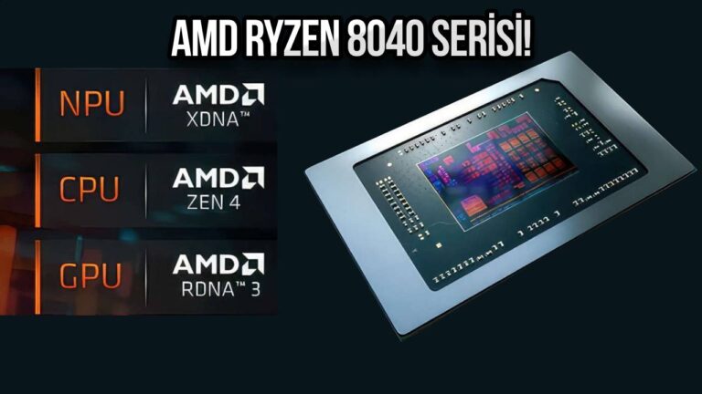 AMD, Ryzen 8040 serisini tanıttı! Yapay zeka ile sonları zorluyor