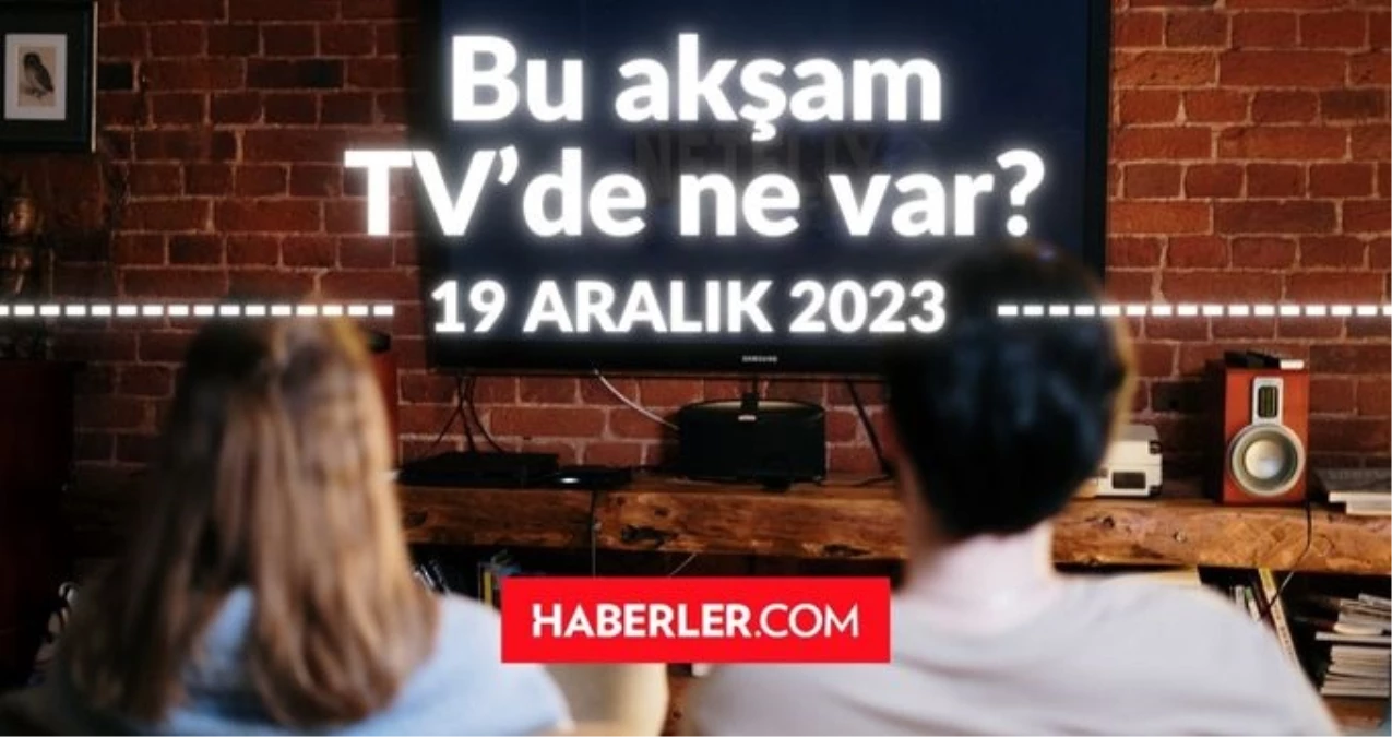 BUGÜN (19 ARALIK SALI) HANGİ DİZİLER VAR? Bu akşam TV’de hangi programlar, diziler oynuyor? 19 ARALIK ATV, KANAL D, FOX, STAR, SHOW, TRT 1, TV8