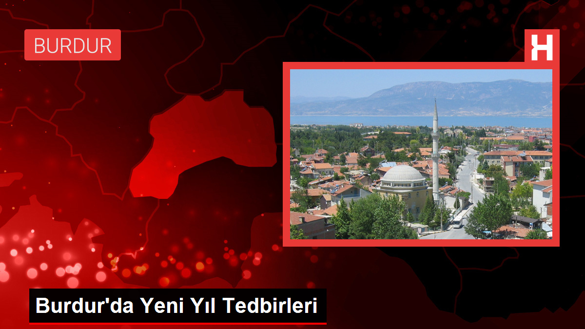 Burdur’da Yeni Yıl Tedbirleri