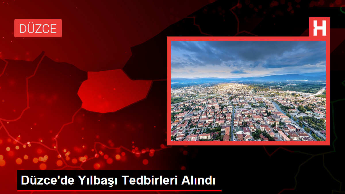 Düzce’de Yılbaşı Tedbirleri Alındı