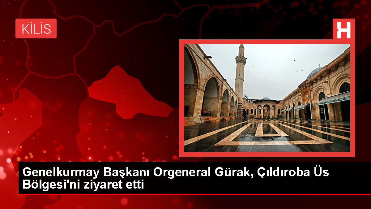 Genelkurmay Lideri Orgeneral Metin Gürak, Çıldıroba Üs Bölgesi’ni ziyaret etti