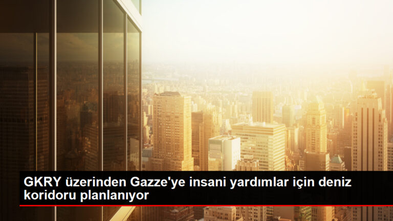 GKRY üzerinden Gazze’ye insani yardımlar için deniz koridoru planlanıyor