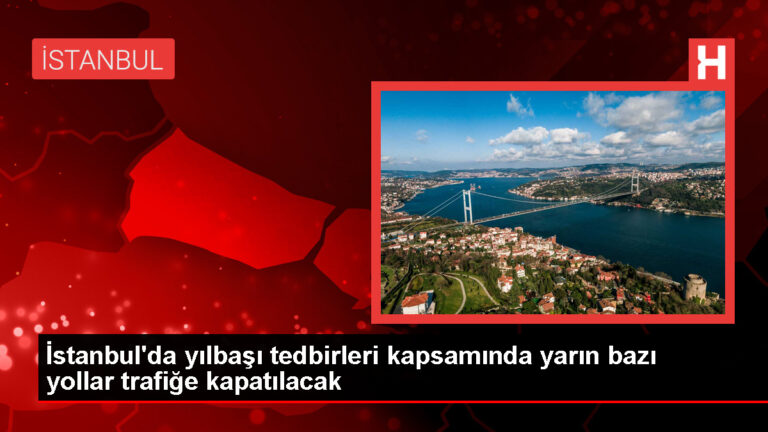 İstanbul’da Yılbaşı Tedbirleri: Beyoğlu, Beşiktaş, Şişli ve Kadıköy’de Yollar Trafiğe Kapalı