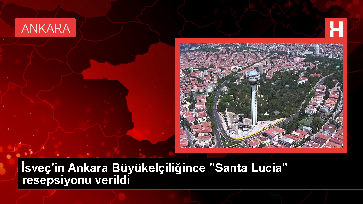 İsveç’in Ankara Büyükelçiliği Santa Lucia resepsiyonu düzenledi