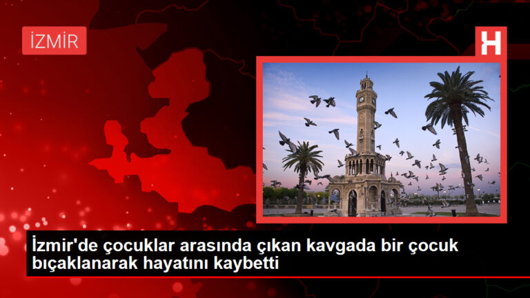 İzmir’de çocuklar arasında çıkan kavgada bir çocuk bıçaklanarak hayatını kaybetti