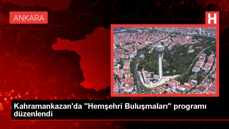 Kahramankazan’da “Hemşehri Buluşmaları” programı düzenlendi