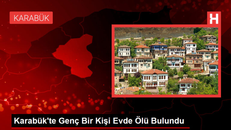 Karabük’te Genç Bir Kişi Evde Ölü Bulundu