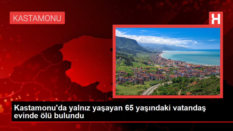 Kastamonu’da yalnız yaşayan 65 yaşındaki vatandaş evinde ölü bulundu