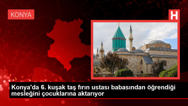 Konya’da 6. kuşak taş fırın ustası babasından öğrendiği mesleğini çocuklarına aktarıyor