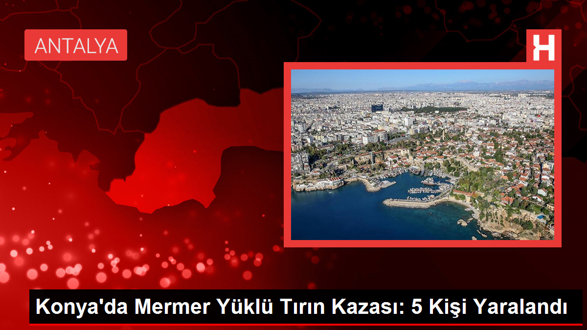 Konya’da Mermer Yüklü Tırın Kazası: 5 Kişi Yaralandı