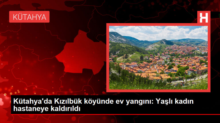 Kütahya’da Kızılbük köyünde ev yangını: Yaşlı kadın hastaneye kaldırıldı