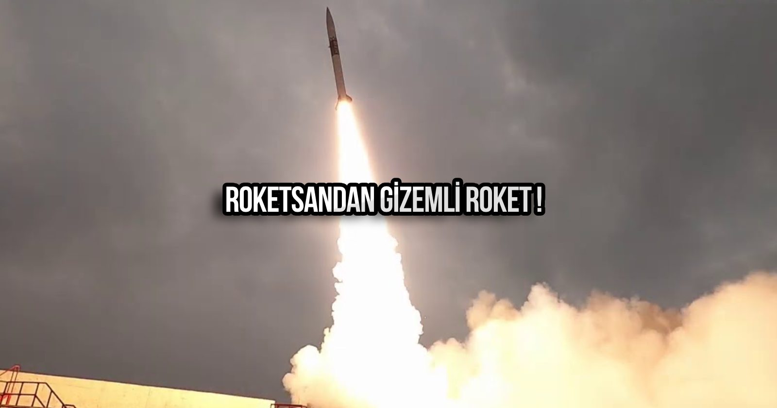 Roketsan’dan en uzun gece sürprizi! Gizemli roket