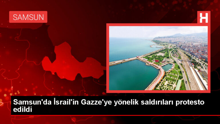 Samsun’da İsrail’in Gazze’ye yönelik atakları protesto edildi