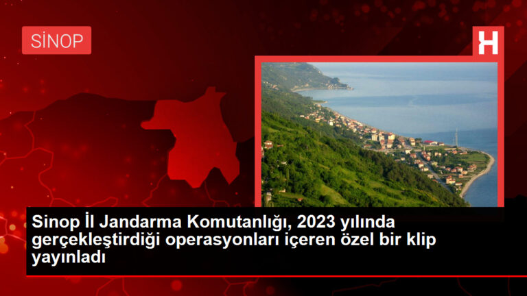 Sinop İl Jandarma Komutanlığı, 2023 yılında gerçekleştirdiği operasyonları içeren özel bir klip yayınladı