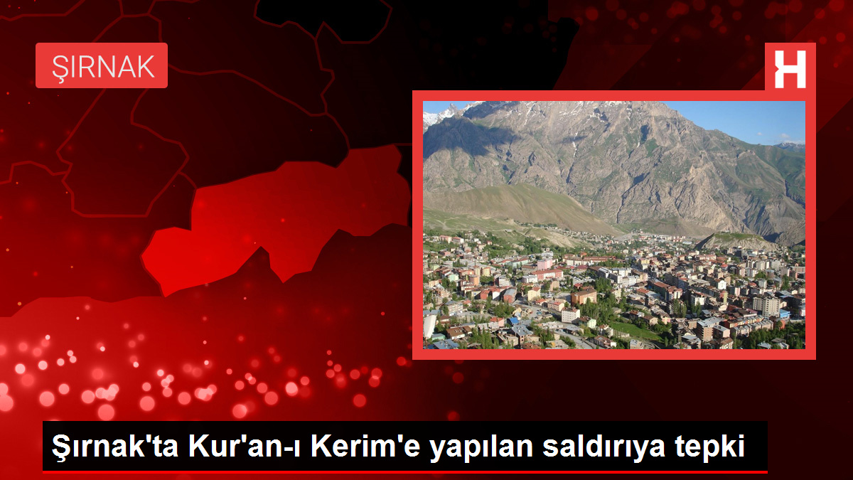 Şırnak’ta Kur’an-ı Kerim’e yapılan hücuma reaksiyon