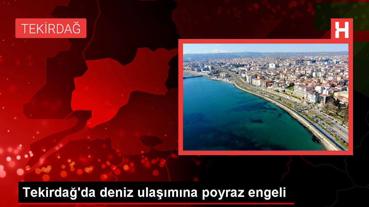 Tekirdağ’da Poyraz Deniz Ulaşımını Olumsuz Etkiliyor