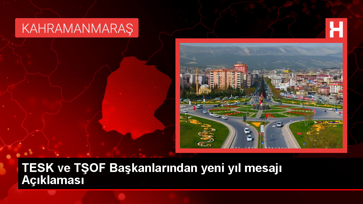 TESK ve TŞOF Başkanlarından 2024 Yılı Temennisi