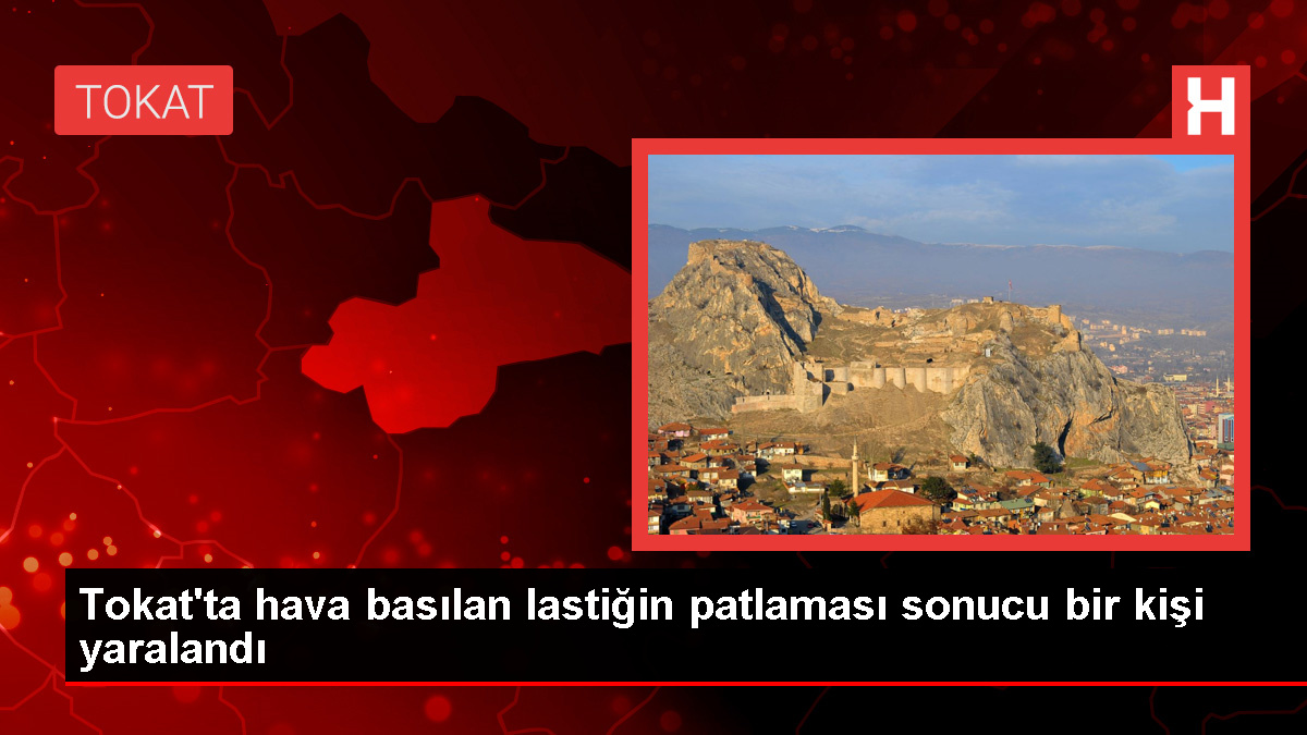 Tokat’ta Tamirhanede Lastik Patlaması: Bir Kişi Yaralandı