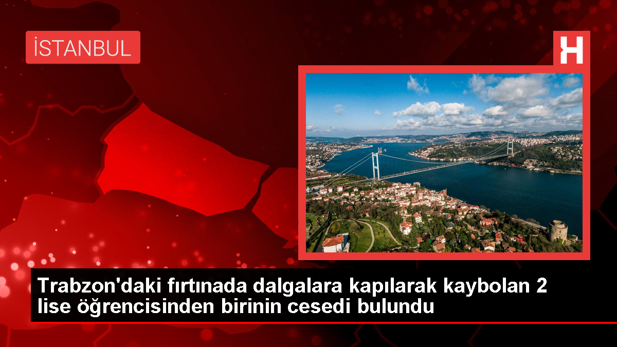 Trabzon’da dalgalara kapılan liseli gençlerden birinin cansız vücuduna ulaşıldı