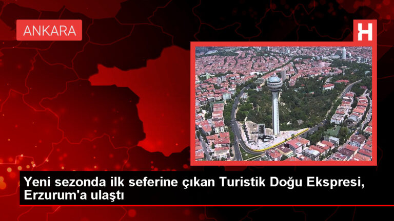 Turistik Doğu Ekspresi Dönemin Birinci Seferiyle Erzurum’a Ulaştı