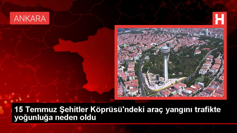 15 Temmuz Şehitler Köprüsü’nde Otomobil Yangını: Trafikte Yoğunluk Oluştu