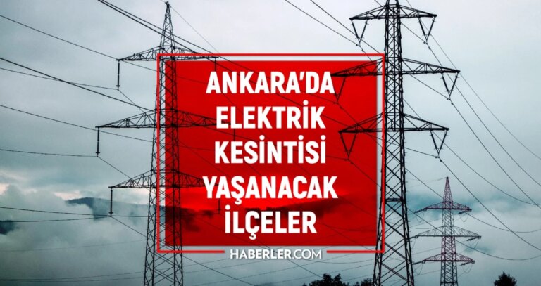 3 Ocak 2024 Ankara elektrik kesintisi! GÜNCEL KESİNTİLER! Ankara’da elektrikler ne zaman gelecek?