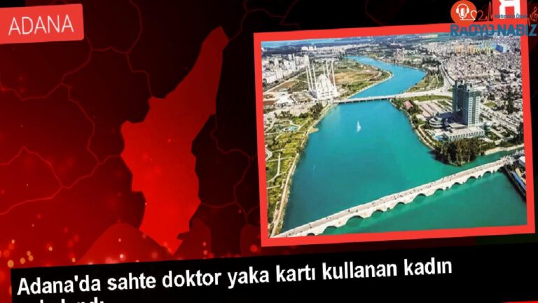 Adana’da uydurma tabip yaka kartı takan bayan gözaltına alındı