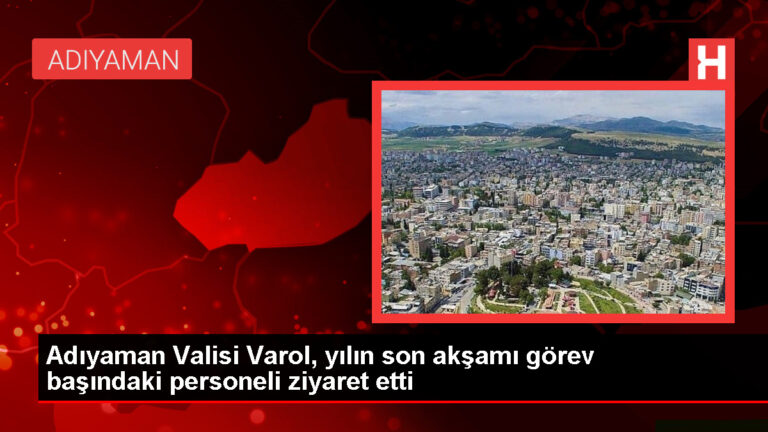 Adıyaman Valisi Osman Varol, Emniyet, Jandarma ve İtfaiye Ekiplerini Ziyaret Etti