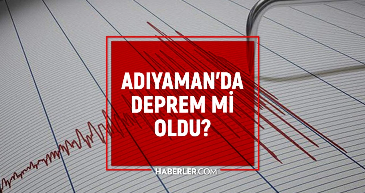 Adıyaman’da deprem mi oldu? SON DAKİKA! Adıyaman’da kaç şiddetinde ve büyüklüğünde deprem oldu? Son depremler listesi