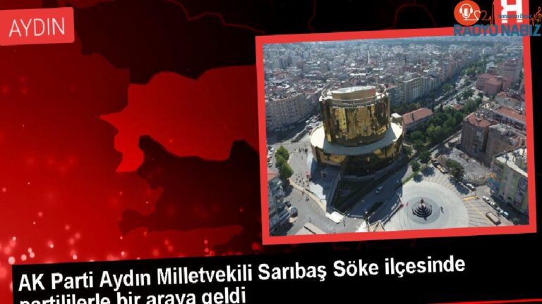 AK Parti Aydın Milletvekili Seda Sarıbaş, Söke ilçesinde partililerle buluştu