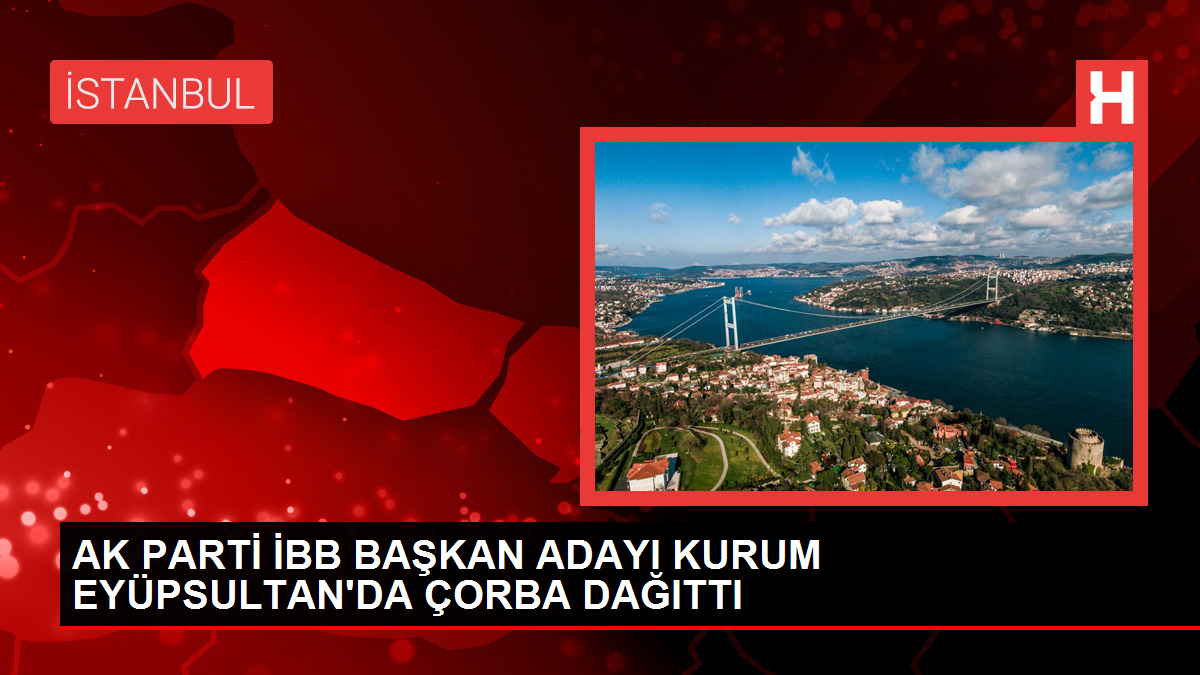 AK Parti İBB Adayı Murat Kurum Eyüpsultan Camii’nde Çorba Dağıttı