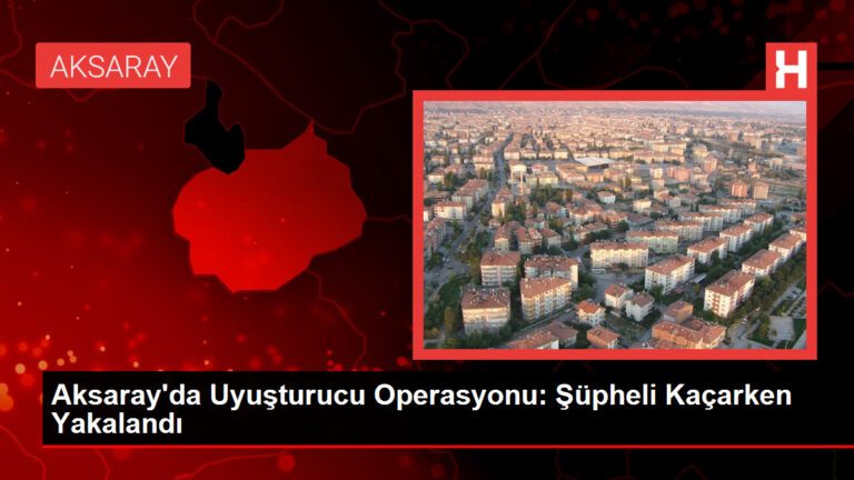 Aksaray’da Uyuşturucu Operasyonu: Şüpheli Kaçarken Yakalandı