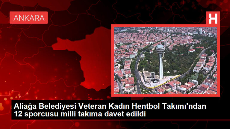 Aliağa Belediyesi Veteran Kadın Hentbol Takımı’ndan 12 sporcusu milli takıma davet edildi