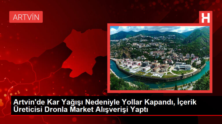 Artvin’de Kar Yağışı Nedeniyle Yollar Kapandı, İçerik Üreticisi Dronla Market Alışverişi Yaptı