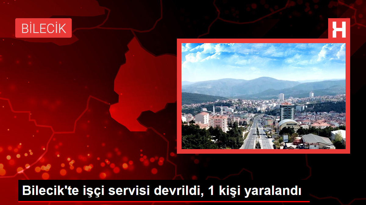 Bilecik’te işçi servisi devrildi, 1 kişi yaralandı