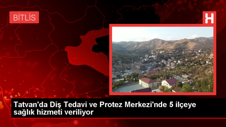 Bitlis’te Diş Tedavi ve Protez Merkezi Hizmet Veriyor