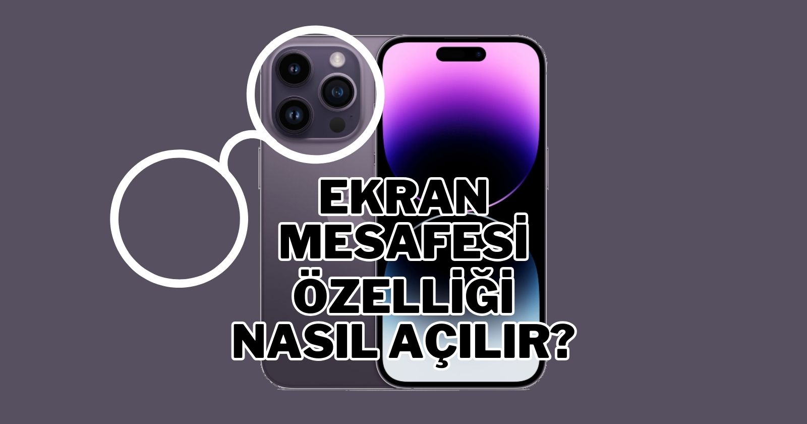 Bu iPhone özelliği sayesine göz sağlığınızı koruyun! Peki nasıl açılır?