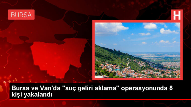 Bursa ve Van’da Uyuşturucu Satışından Elde Edilen Parayı Aklama Operasyonu