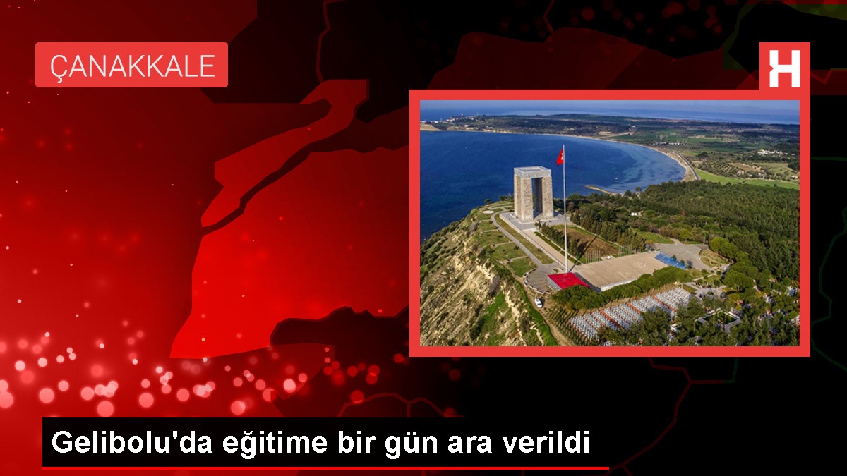 Çanakkale’nin Gelibolu ilçesinde eğitime bir gün ara verildi