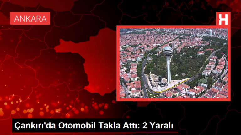 Çankırı’da Otomobil Takla Attı: 2 Yaralı