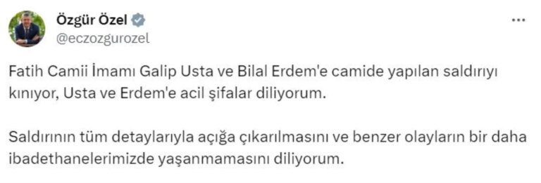 CHP Genel Başkanı Özgür Özel, Fatih Camii İmamı’na yapılan saldırıyı kınadı