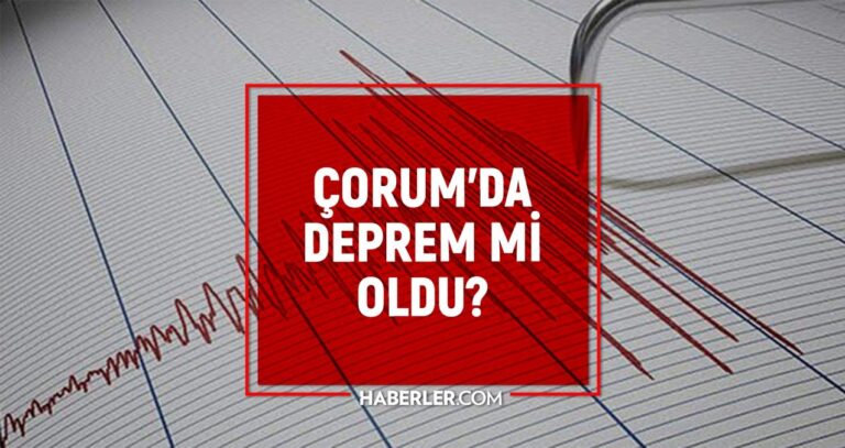 Çorum’da deprem mi oldu? SON DAKİKA! 10 Ocak Çorum’da kaç şiddetinde ve büyüklüğünde deprem oldu? Son depremler listesi!