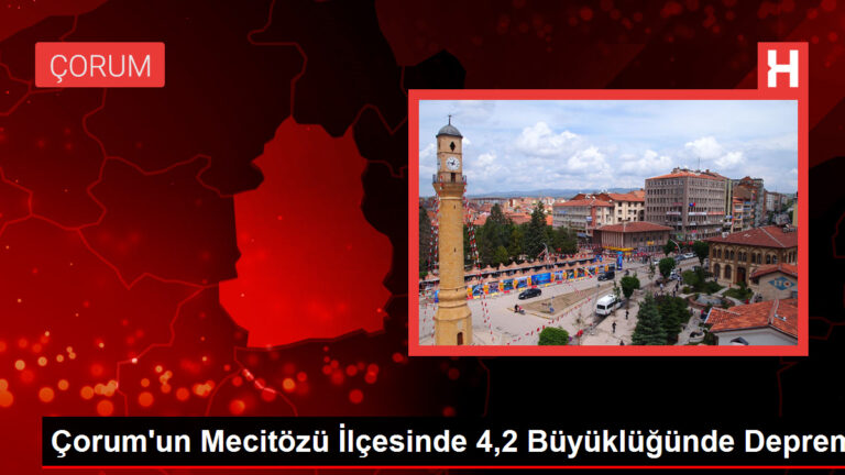 Çorum’un Mecitözü İlçesinde 4,2 Büyüklüğünde Deprem