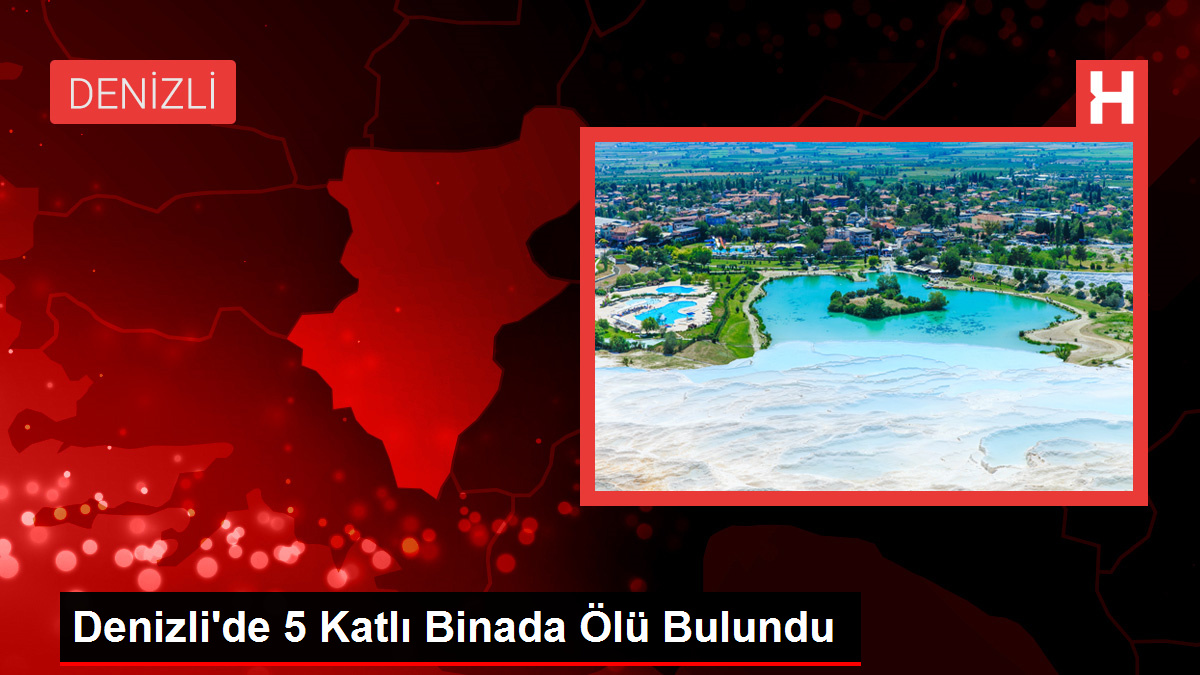 Denizli’de 5 Katlı Binada Meyyit Bulundu