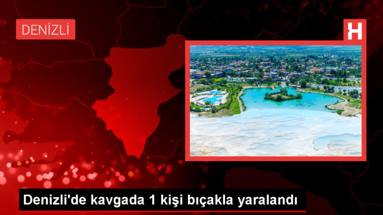 Denizli’de çıkan kavgada 1 kişi bıçakla yaralandı